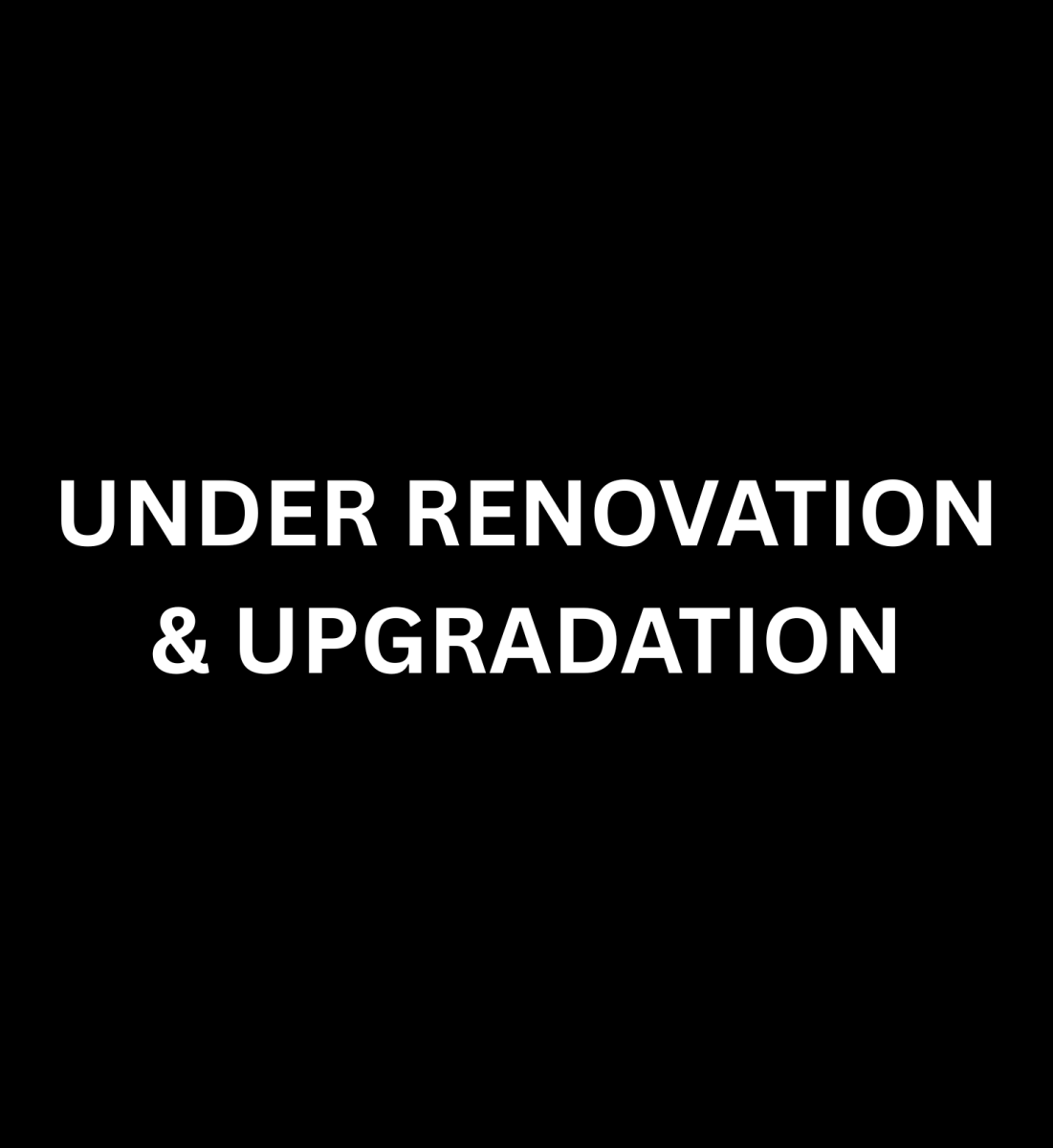UNDER RENOVATION & UPGRADATION